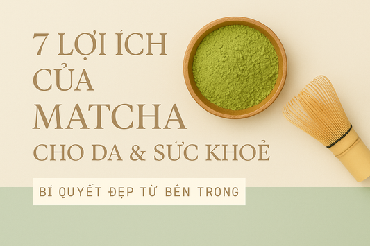 7 Lợi ích của Matcha cho da & sức khoẻ | Bí quyết đẹp từ bên trong