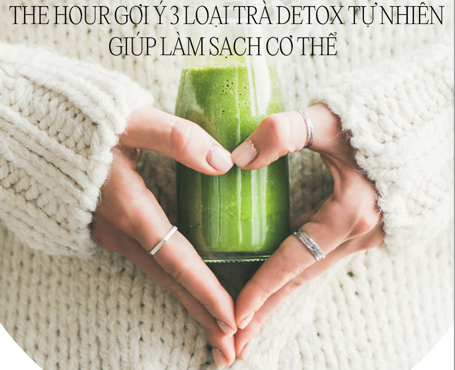 3 Loại Trà Detox Tự Nhiên Giúp Làm Sạch Cơ Thể & Đẹp Da