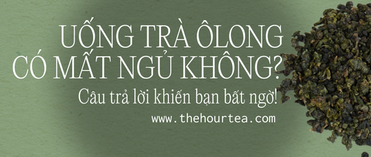 Uống Trà Ô Long Có Mất Ngủ Không? Nên Uống Lúc Nào?